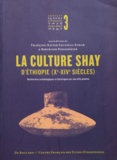 F.-x. Fauvelle-aymar - La culture shay d'ethiopie (xe-xive siecles) recherches archeologiques et historiques sur une elite.