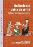 Lucien Faggion et Laure Verdon - Quête de soi, quête de vérité - Du Moyen Age à l'époque moderne.
