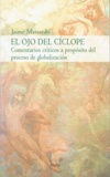 Jaime Massardo - El ojo del cíclope - Comentarios críticos a propósito del proceso de globalización.