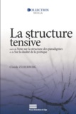 Claude Zilberberg - Structure tensive - Suivi de Note sur la structure des paradigmes et de Sur la dualité de la poétique.