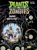Paul Tobin et Jacob Chabot - Plants vs Zombies Tome 6 : Panique sous la ville !.