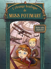 Ingrid Chabbert et Sandrine Lefebvre - L'étrange boutique de Miss Potimary Tome 2 : Toutes ailes déployées.