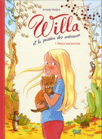 Armelle Modéré - Willa et la passion des animaux Tome 1 : Retour aux sources.