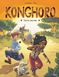 Nathaniel Legendre et Licinia Tozzi - Konghoro Tome 1 : Terre sacrée.