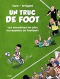 Germain Arrigoni et  Faro - Un truc de foot - Les anecdotes les plus incroyables du football !.
