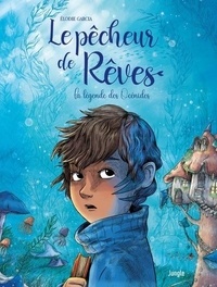 Elodie Garcia - Le pêcheur de rêves Tome 1 : La légende des Océnides.