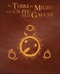 Antoine Piers et Arnaud Lehue - La Terre du Milieu mais un peu sur la gauche Tome 1 et 2 : .