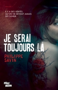 Philippe Savin - Je serai toujours là.