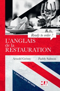 Arnold Grémy et Paddy Salmon - L'anglais de la restauration - Ready to order ?.