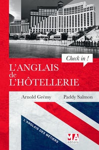 Arnold Grémy et Paddy Salmon - L'anglais de l'hôtellerie - "Check in !" : A Guide to Hotel English.