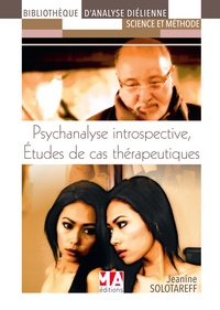 Jeanine Solotareff - Psychanalyse introspective - Etudes de cas thérapeutiques.
