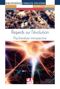 Jeanine Solotareff - Regards sur lévolution - Psychanalyse introspective.