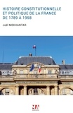 Joël Mekhantar - Histoire constitutionnelle et politique de la France de 1789 à 1958.