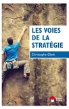 Christophe Clavé - Les voies de la stratégie.