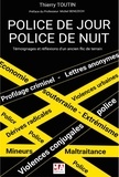 Thierry Toutin - Police de jour, police de nuit - Témoignages et réflexions d'un ancien flic de terrain.
