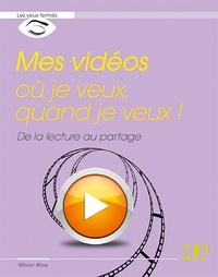 Olivier Abou - Mes vidéos où je veux, quand je veux ! - De la lecture au partage.