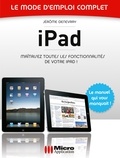 Jérôme Genevray - iPad - Le mode d'emploi complet - Maîtrisez toutes les fonctionnalités de votre iPad !.