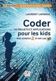 Laurent Lafarge - Coder. 20 projets et applications pour les kids avec Scratch et App Lab - Niveau école primaire - Volume 1.