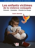 Cédric Bienfait - Les enfants victimes de la violence conjugale - Prévenir, constater, prendre en charge.