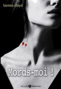 Sienna Lloyd - Mords-moi !.