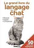 Cédric Hernandez et Virginie Poussin - Le grand livre du langage du chat - Eduquer, soigner, comprendre.
