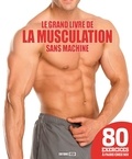 Sophie Godard - Le grand livre de la musculation sans machine.