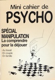 Marie-Laure Cuzacq et Anne Guibert - Mini cahier de psycho spécial manipulation - La comprendre pour la déjouer.