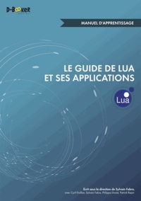 Cyril Doillon et Sylvain Fabre - Le Guide de Lua et ses applications - Manuel d'apprentissage.