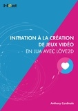 Anthony Cardinale - Initiation à la création de jeux vidéo en Lua avec Löve2D.