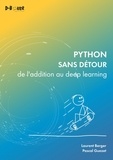 Laurent Berger et Pascal Guezet - Python sans détour - De l’addition au deep learning.