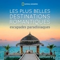 Abbie Kozolchyk - Les plus belles destinations romantiques - Escapades paradisiaques.