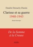 Danièle Demachy-Dantin - Clarisse et sa guerre (1940-1945).