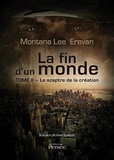 Montana Lee Erevan - La fin d'un monde Tome 2 : Le sceptre de la création.