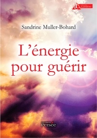 Sandrine Muller-Bohard - L'énergie pour guérir.