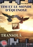 Eric Merlo - Tim et le monde d'Equinoxe Tome 1 : Transola.