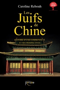 Caroline Rebouh - Les Juifs de Chine - Histoire d'une communauté et ses perspectives.