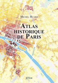 Michel Huard - Atlas historique de Paris.