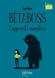 Gisèle Marcot - Bétaboss l'apprenti monstre.