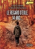 Louis Ledonne et Michel Delacollette - Le regard d'Éole, 14 ans....