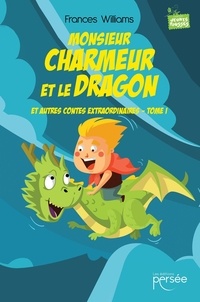 Frances Williams - Monsieur Charmeur et le Dragon et autres contes extraordinaires - Tome 1.