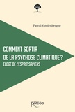 Pascal Vandenberghe - Comment sortir de la psychose climatique ? - Eloge de l'esprit sapiens.