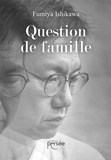 Fumiya Ishikawa - Question de famille.
