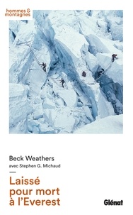 Beck Weathers et Stephen G. Michaud - Laissé pour mort à l'Everest.
