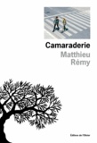 Matthieu Rémy - Camaraderie.