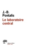 Jean-Bertrand Pontalis - Le laboratoire central - Entretiens, 1970-2012.