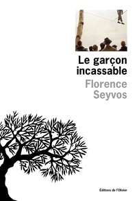 Florence Seyvos - Le garçon incassable.