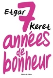 Etgar Keret - Sept années de bonheur.