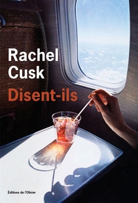 Rachel Cusk - Disent-ils.