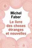 Michel Faber - Le Livre des Choses Etranges et Nouvelles.