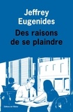 Jeffrey Eugenides - Des raisons de se plaindre.